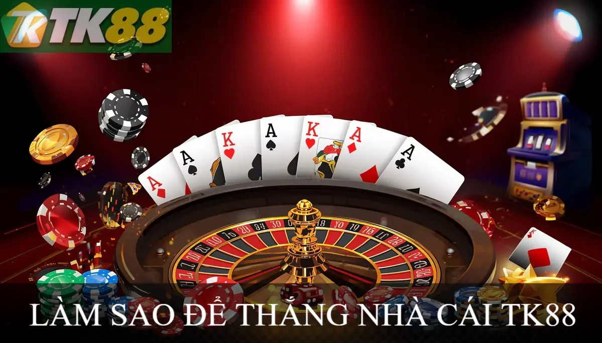 LÀM SAO ĐỂ THẮNG NHÀ CÁI TK88