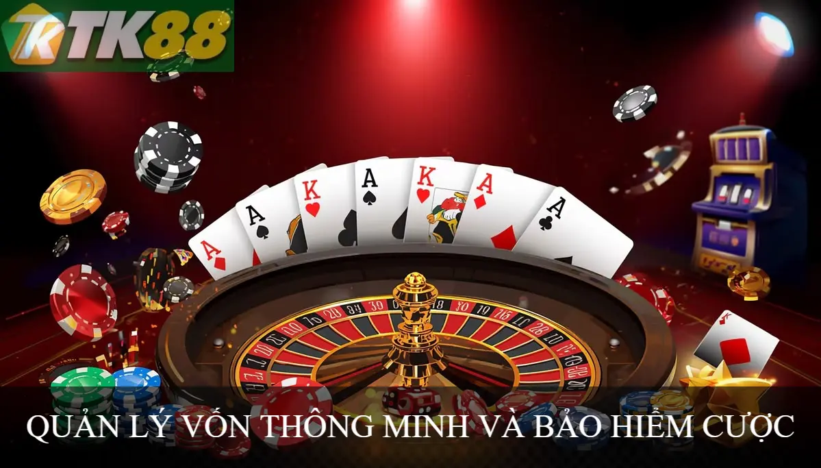QUẢN LÝ VỐN THÔNG MINH VÀ BẢO HIỂM CƯỢC