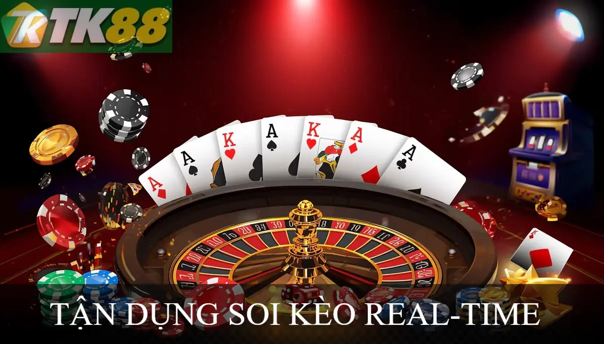 TẬN DUNG SOI KÈO REAL-TIME TK88