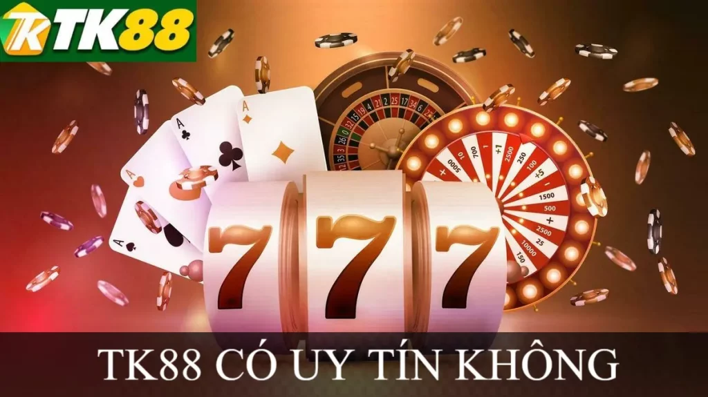 TK88 CÓ UY TÍN KHÔNG