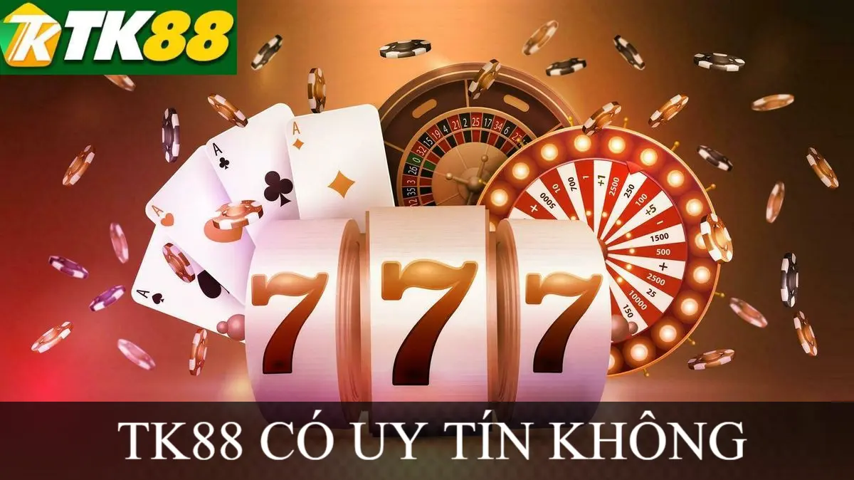 TK88 CÓ UY TÍN KHÔNG